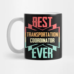 Best Transportation Coordinator Ever Mug